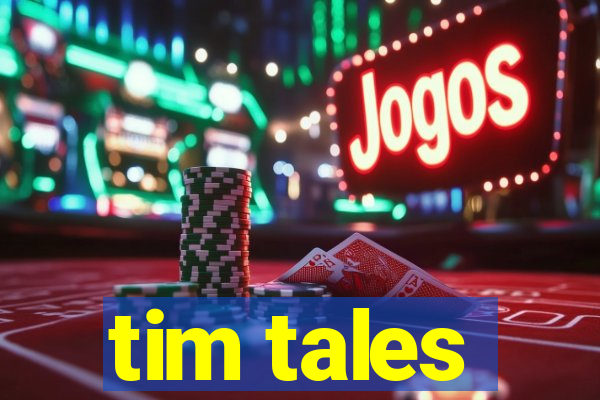 tim tales